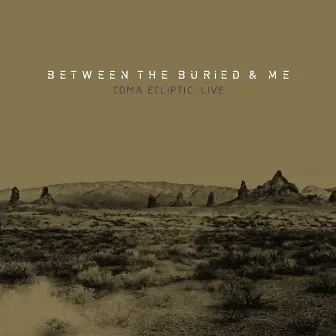 Coma Ecliptic: Live by Between The Buried And Me