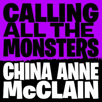 Calling All The Monsters by China Anne McClain