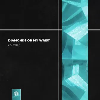 Diamonds On My Wrist by Palmiyo