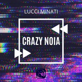 Crazy Noia by Lucci Minati