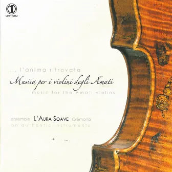 Musica per i violini degli Amati by L'aura Soave Cremona