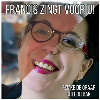 Francis Zingt Voor U! by Francis van Broekhuizen