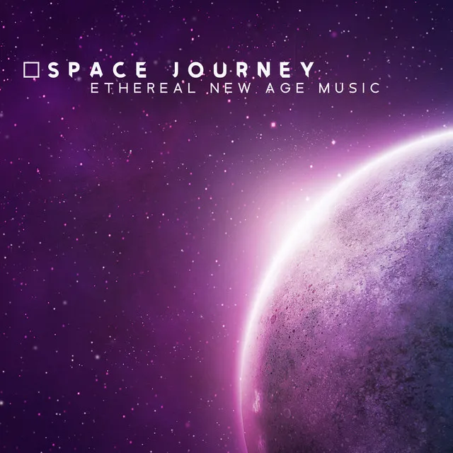 Space Journey: Ethereal New Age Music