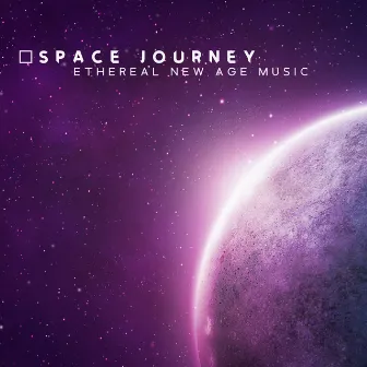 Space Journey: Ethereal New Age Music by Galactic Space Radio