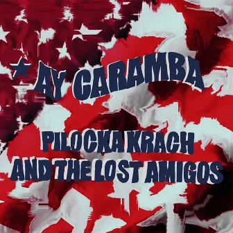 Ay Caramba by The Lost Amigos