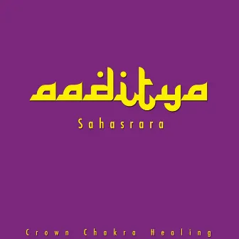 Sahasrara (Crown Chakra Healing) by Aaditya