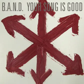 B．A．N．D． by YOUR SONG IS GOOD