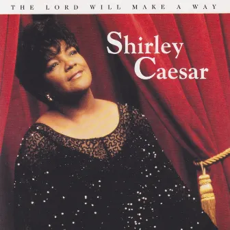 The Lord Will Make a Way by Shirley Caesar