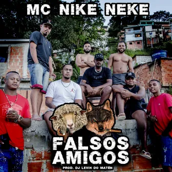 Falsos Amigos by MC Nike Neke