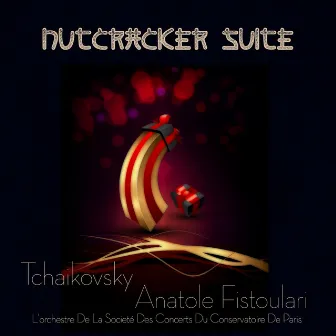 Tchaikovsky: Nutcracker Suite (First Suite) by L'Orchestre De La Société Des Concerts Du Conservatoire De Paris