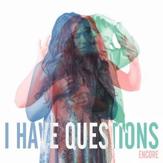 I Have Questions by Encore