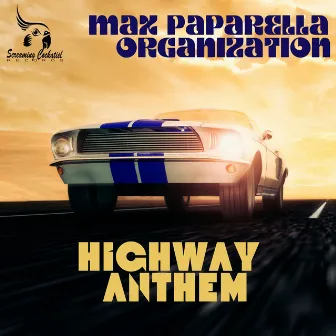 Highway Anthem by Max Paparella Organization