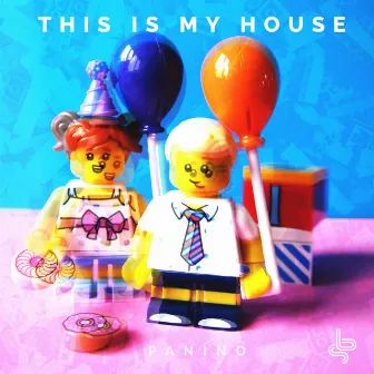 This Is My House by Panino