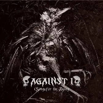 Songs for the Dying by Against I