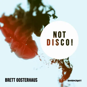 Not Disco! by Brett Oosterhaus