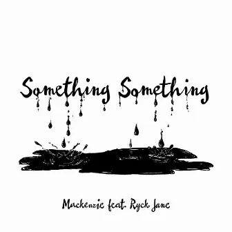 Something Something by MacKenzie