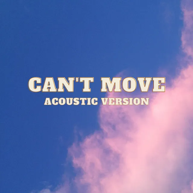 Can't Move - Acoustic Version