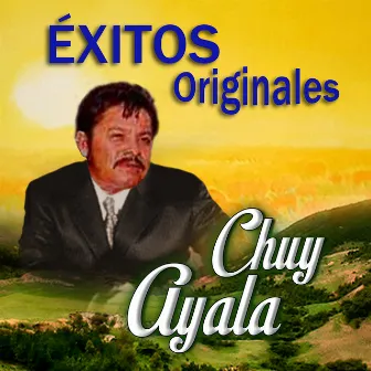 Exitos Originales by Chuy Ayala