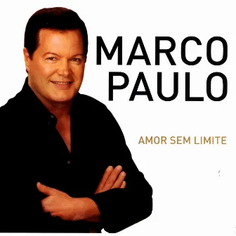 Amor Sem Limite by Marco Paulo