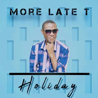 Holiday by More Late T