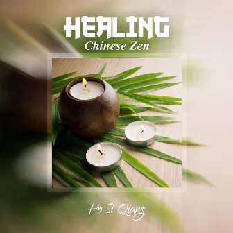 Healing Chinese Zen (Relax Music for Anxiety & Stress) by Ho Si Qiang