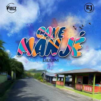 Caye Manjé Riddim by Vibez Productionz