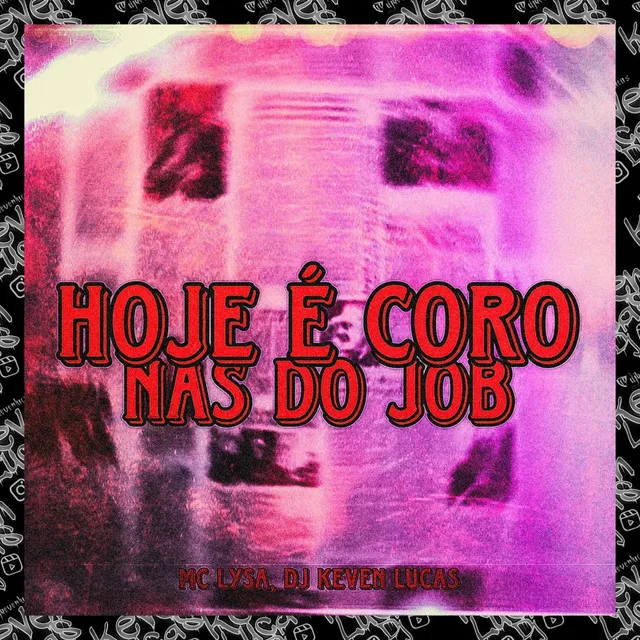 HOJE É CORO NAS DO JOB