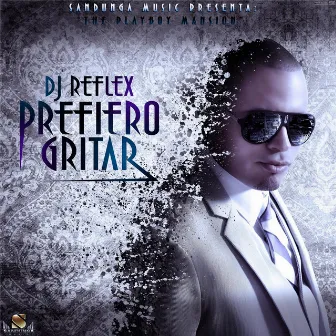 Prefiero Gritar by DJ Reflex