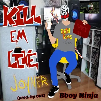 Kill Em Like Joyner by Bboy Ninja