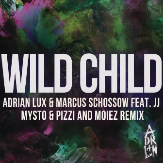 Wild Child (feat. J.J.) [Mysto & Pizzi and Moiez Remix] by Adrian Lux