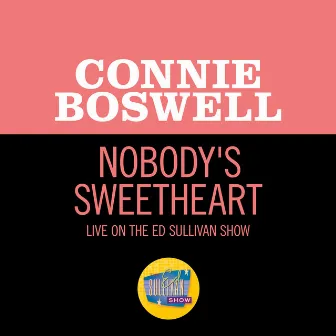 Nobody's Sweetheart (Live On The Ed Sullivan Show, April 30, 1950) by Connie Boswell