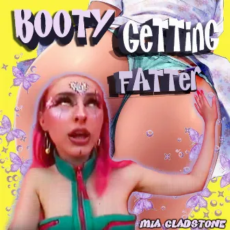 Booty Getting Fatter! by MIA GLADSTONE