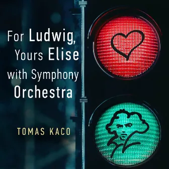 For Ludwig, Yours Elise (With Symphony Orchestra) by Tomáš Kačo