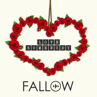 Love Somebody by Fallow