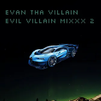 Evil Villain Mixxx 2 by Evan tha Villain