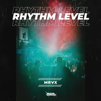 Rhythm Level by MRVX