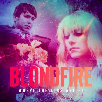 Where the Kids Are - EP by Blondfire