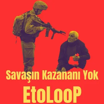 Savaşın Kazananı Yok (Hemp Scrool-Special Version) by Etoloop