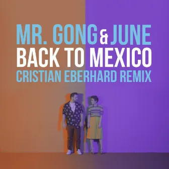 Back to Mexico (Cristian Eberhard Remix) by MR. GONG