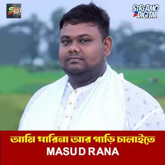 Ami Parina Ar Gari Calaite by Masud Rana