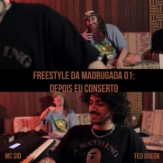 Freestyle da Madrugada 01 - Depois Eu Conserto by Teo Guedx