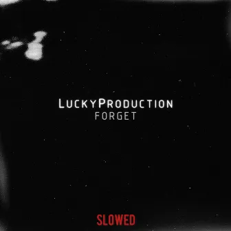 Forget - Slowed by LuckyProduction