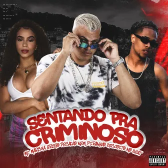 Sentando pra Criminoso by Nem Piranhão