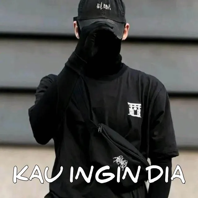 Kau Ingin Dia