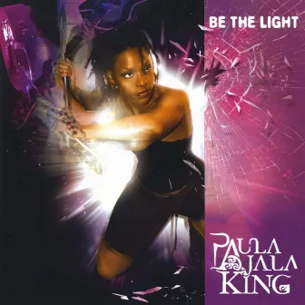 Be the Light by Paula Ajala King