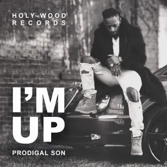 I'M UP GOD PUT ME ON by Prodigal Son