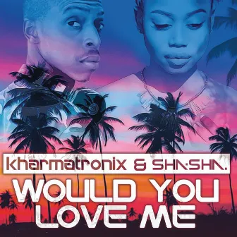 Would You Love Me by Kharmatronix