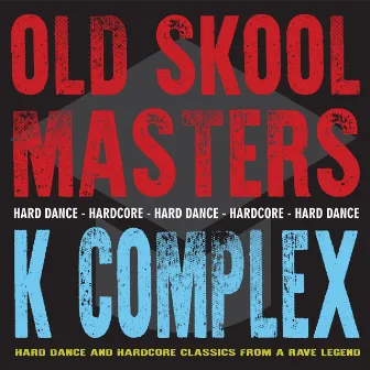 Old Skool Masters - K Complex by K Complex