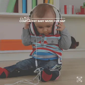 Complacent Baby Music for Nap by Unknown Artist