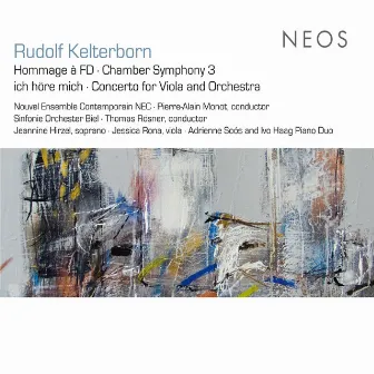 Kelterborn: Hommage a FD - Chamber Symphony No. 3 - Ich hore mich - Viola Concerto by Pierre-Alain Monot